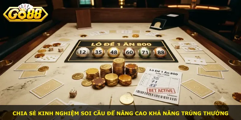 Chia sẻ kinh nghiệm soi cầu để nâng cao khả năng trúng thưởng