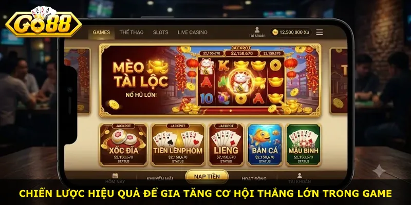 Chiến lược hiệu quả để gia tăng cơ hội thắng lớn trong game