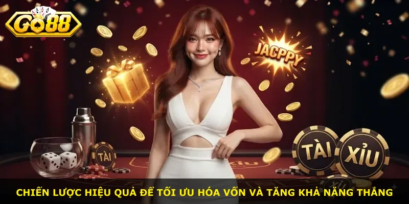Chiến lược hiệu quả để tối ưu hóa vốn và tăng khả năng thắng