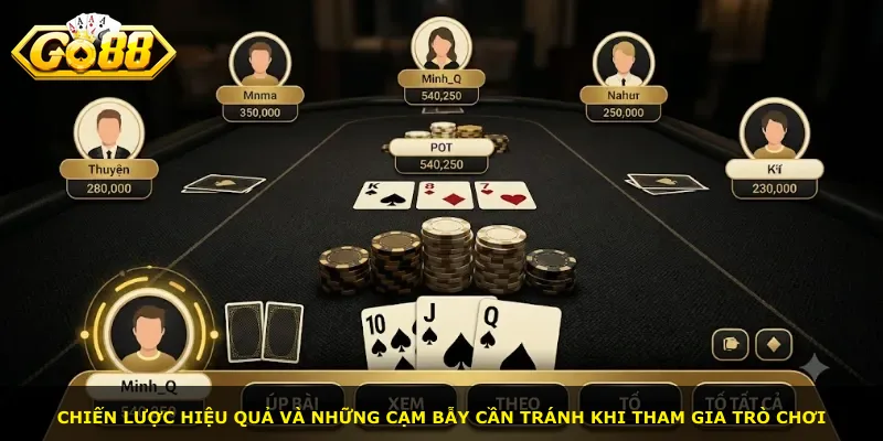 Chiến lược hiệu quả và những cạm bẫy cần tránh khi tham gia trò chơi
