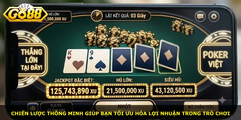 Chiến lược thông minh giúp bạn tối ưu hóa lợi nhuận trong trò chơi