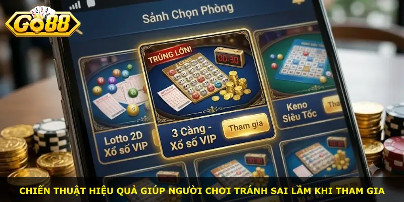 Chiến thuật hiệu quả giúp người chơi tránh sai lầm khi tham gia