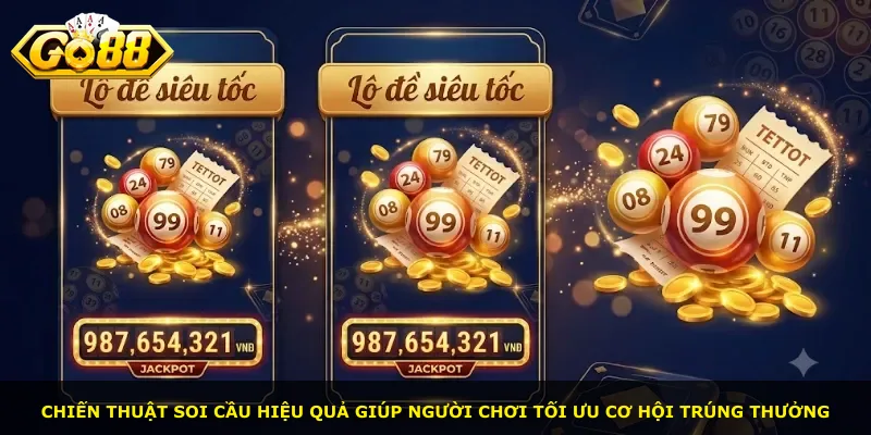 Chiến thuật soi cầu hiệu quả giúp người chơi tối ưu cơ hội trúng thưởng