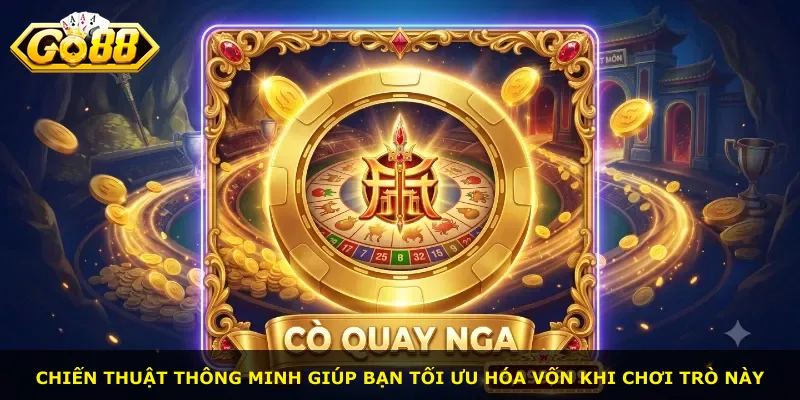 Chiến thuật thông minh giúp bạn tối ưu hóa vốn khi chơi trò này