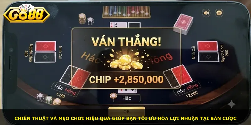 Chiến thuật và mẹo chơi hiệu quả giúp bạn tối ưu hóa lợi nhuận tại bàn cược