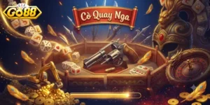 Cò Quay Nga Go88 Trải Nghiệm Mới Lạ, Cơ Hội Thắng Lớn Cực Đã