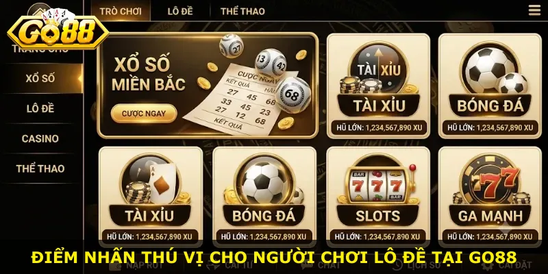Điểm nhấn thú vị cho người chơi lô đề tại Go88