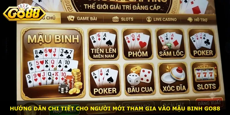 Hướng dẫn chi tiết cho người mới tham gia vào Mậu Binh Go88