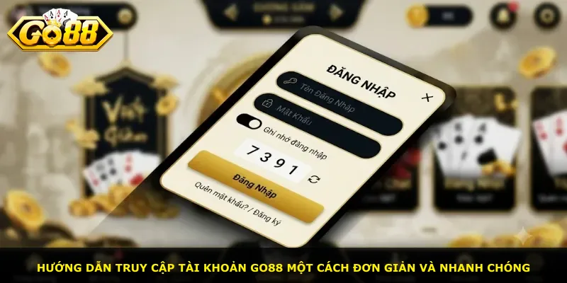 Hướng dẫn truy cập tài khoản Go88 một cách đơn giản và nhanh chóng
