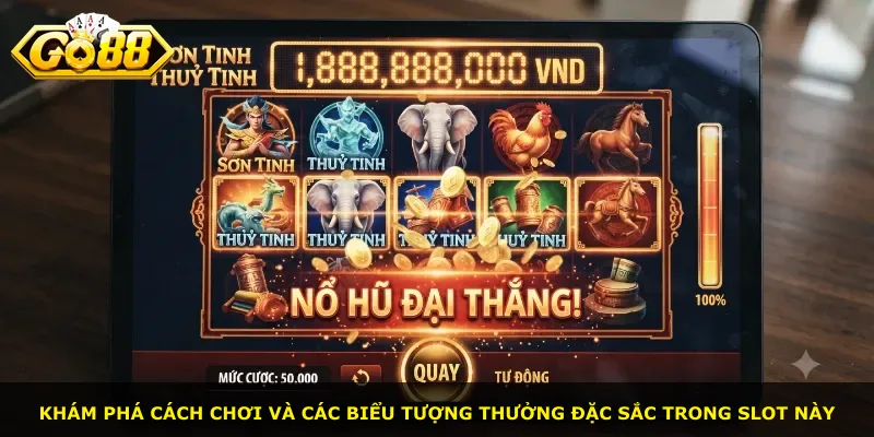 Khám phá cách chơi và các biểu tượng thưởng đặc sắc trong slot này