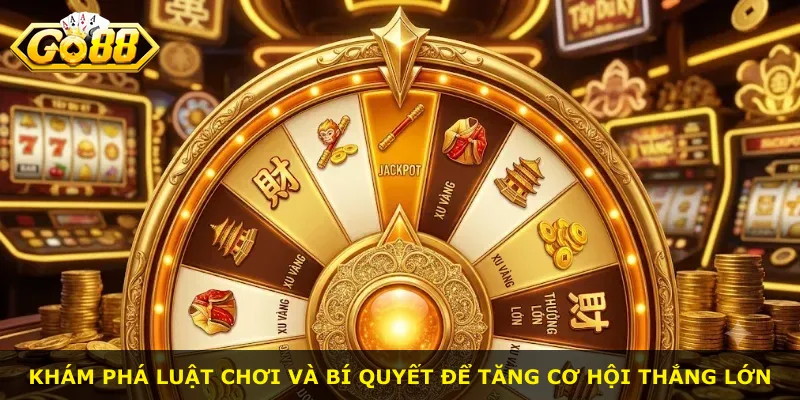 Khám phá luật chơi và bí quyết để tăng cơ hội thắng lớn