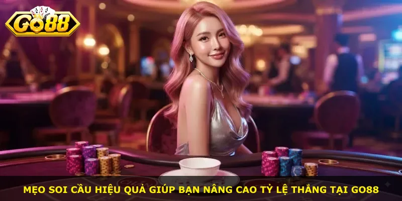 Mẹo soi cầu hiệu quả giúp bạn nâng cao tỷ lệ thắng tại Go88