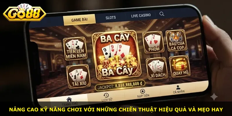 Nâng cao kỹ năng chơi với những chiến thuật hiệu quả và mẹo hay