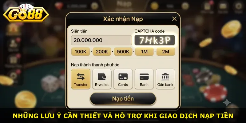 Những lưu ý cần thiết và hỗ trợ khi giao dịch nạp tiền
