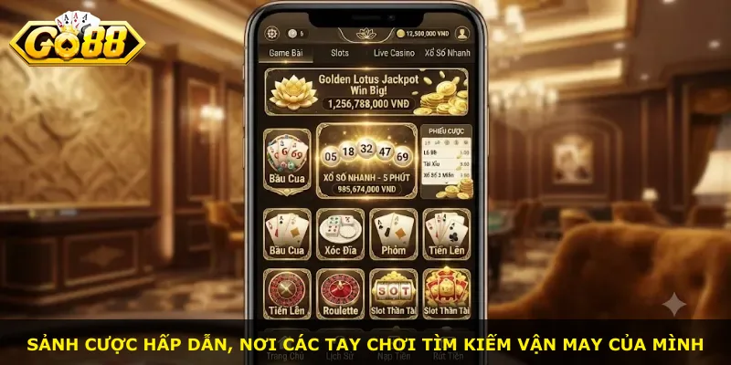 Sảnh cược hấp dẫn, nơi các tay chơi tìm kiếm vận may của mình