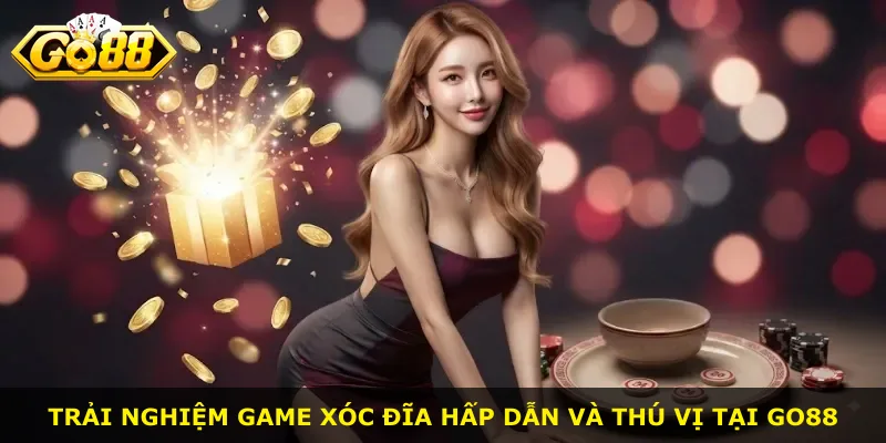 Trải nghiệm game xóc đĩa hấp dẫn và thú vị tại Go88